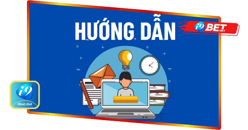 Hướng dẫn i9bet - Cá cược an toàn dễ dàng cho bet thủ mới