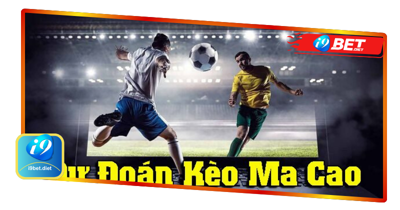 Mẹo cá cược kèo Macao thắng lớn tại i9bet