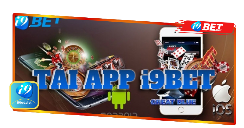 Tải app i9bet - Hướng dẫn từ A - Z cho tân thủ mới